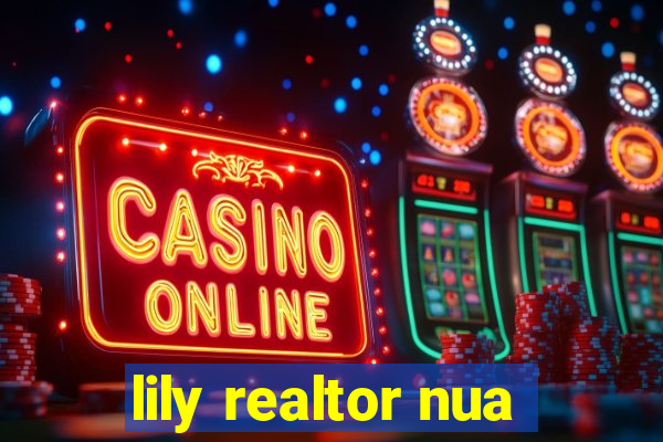 lily realtor nua